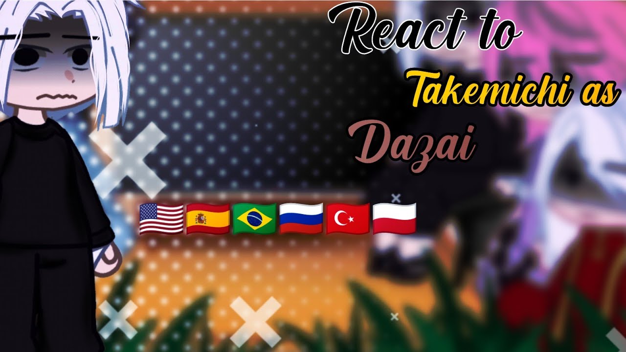 Bonten react to Takemichi as Dazai (1/?)[🇺🇲, 🇪🇸,🇧🇷,🇷🇺,🇹🇷,🇵🇱]