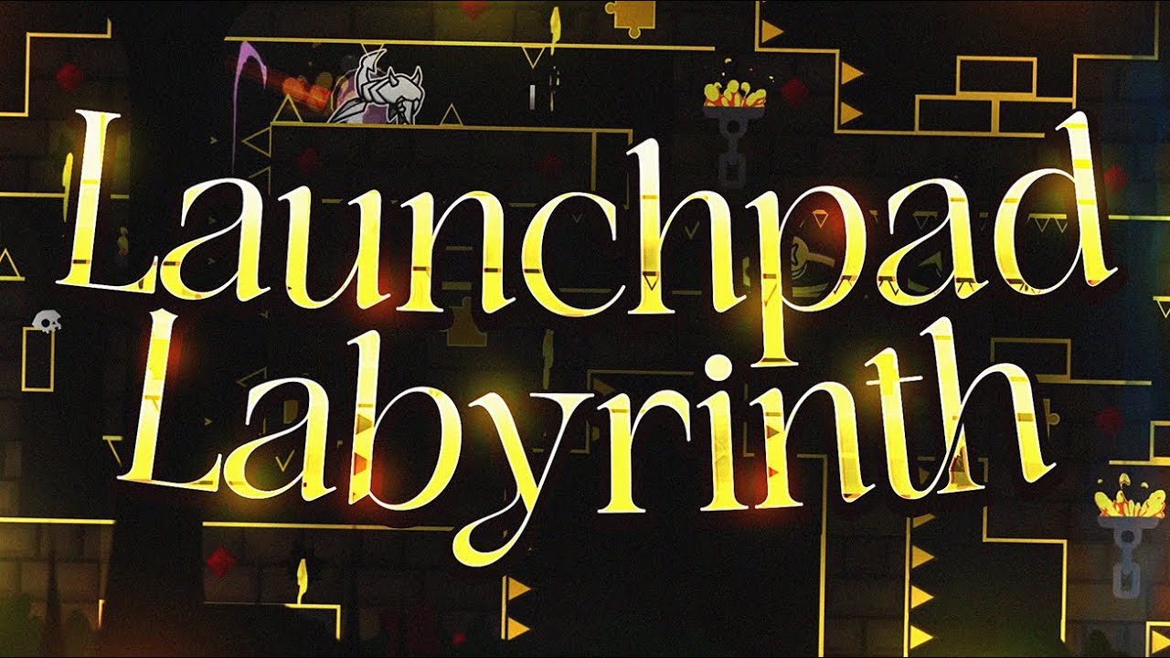 Launchpad Labyrinth - Geometry Dash Demonlist