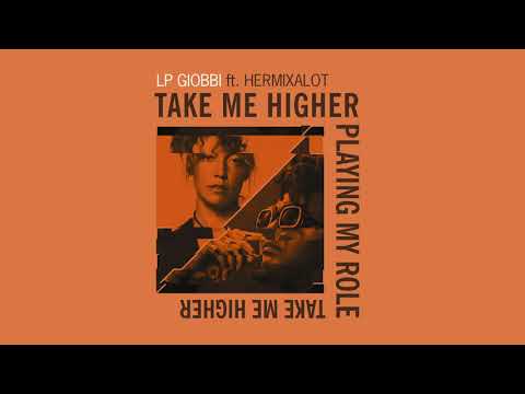 LP Giobbi - Take Me Higher ft. hermixalot (Official Audio) 