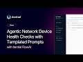 Agentic Network Device Health Checks with Templated Prompts | Itential FlowAI