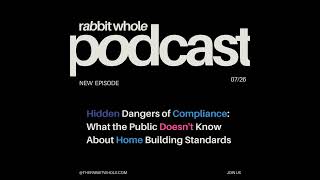 Hidden Dangers of Compliance: What the Public Doesn't Know About Home Building Standards