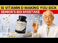Japan S Oldest Doctor Research Shows This Vitamin D Mistake Is Making You Sicker Do This Instead