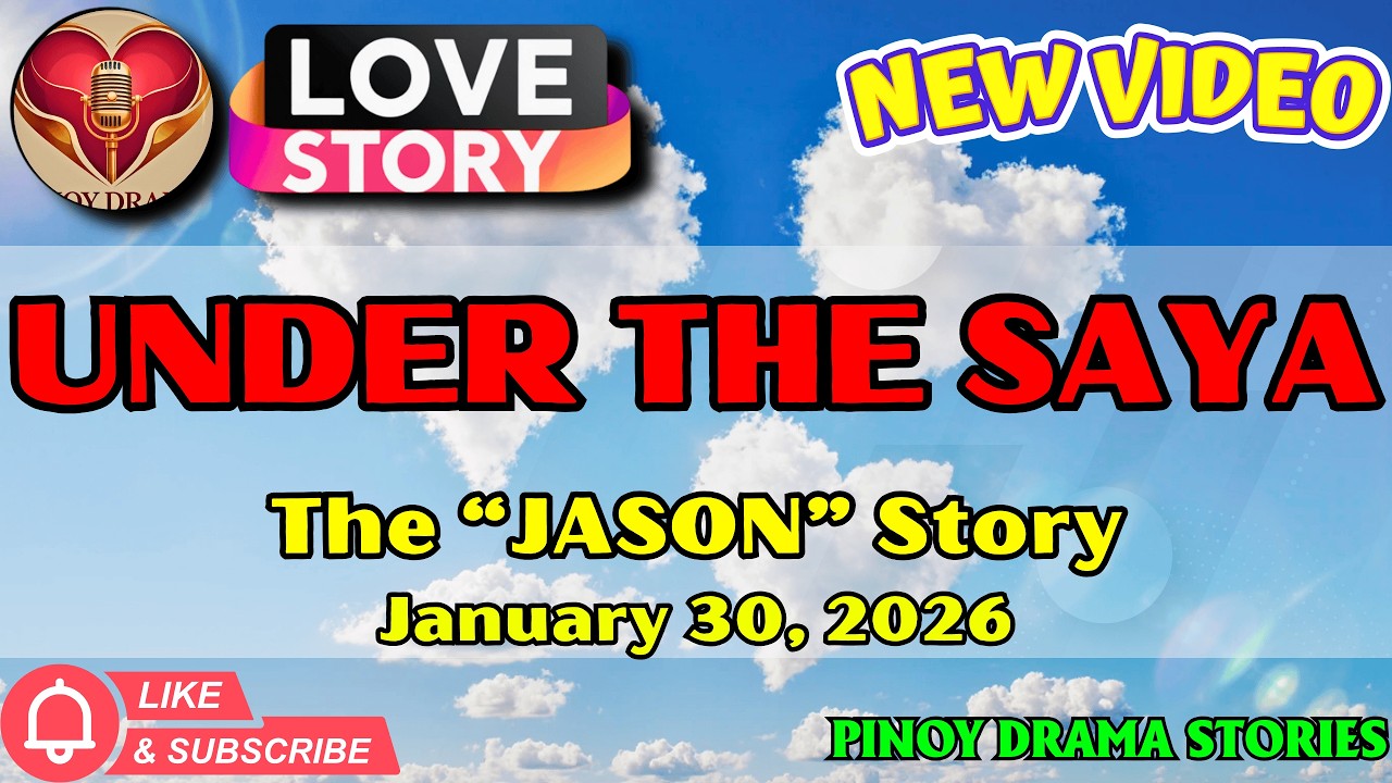 PINOY DRAMA STORIES｜UNDER THE SAYA – JASON｜JANUARY 30, 2026｜LOVE STORY