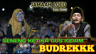 Jamaah Jujur  Seneng Ketika Gus Iqdam Sambat Budrekkk