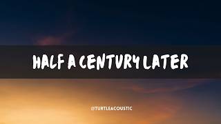Half a Century Later (Lyrics)