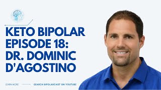 Bipolarcast Episode 18: Dr Dominic D'Agostino