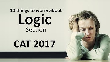 10 things to worry about in CAT 2018 Logic section