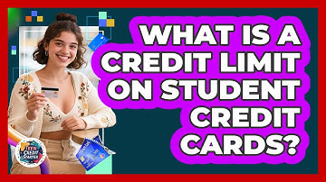 What Is A Credit Limit On Student Credit Cards? - Teen Credit Starter