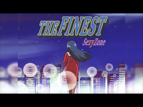 Sexy Zone ｢THE FINEST｣ (YouTube Ver.)