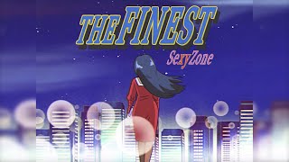 Sexy Zone ｢THE FINEST｣ (YouTube Ver.)