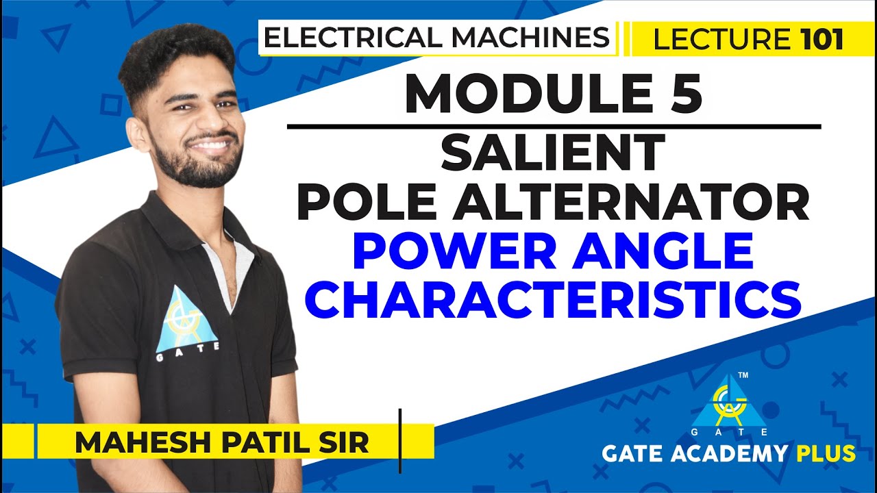 Lecture 101 | Module 5 | Salient Pole Alternator Power Angle Characteristics | Electrical Machines