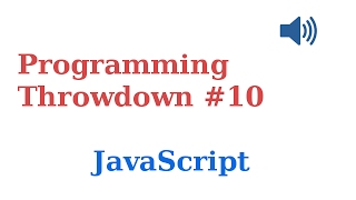 Programming Throwdown #10 Javascript