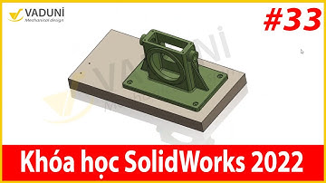 Khóa học Solidworks cơ bản | Bài 33: Hướng dẫn lệnh Insert & Mate Solidworks