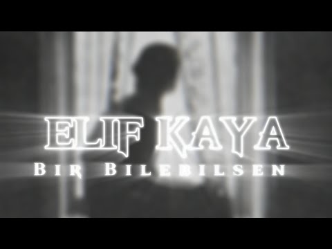 Elif Kaya | Bir Bilebilsen | @ElifKayamusic