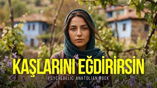 Kaşlarını Eğdirirsin (Öldüm Öldüm) Psychedelic Anatolian Rock Cover