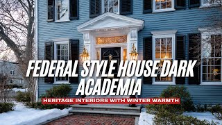 Federal Style House Dark Academia Heritage Interiors with Winter Warmth