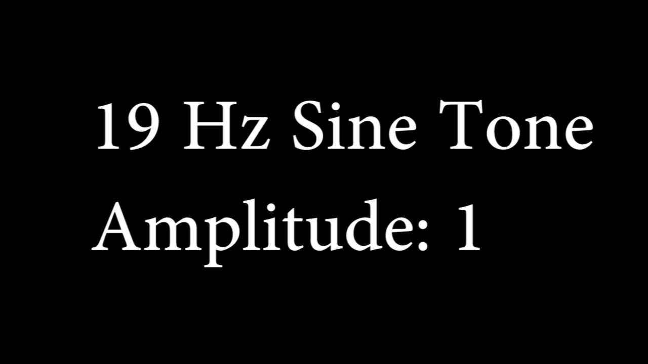 19 Hz Sine Tone Amplitude 1 - YouTube