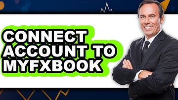 How To Connect Account To Myfxbook - Step By Step