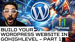 How to Build a WordPress Website in GoHighLevel (Step-by-Step Part 1)