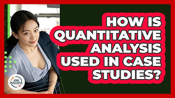How Is Quantitative Analysis Used In Case Studies? - Job Success Network