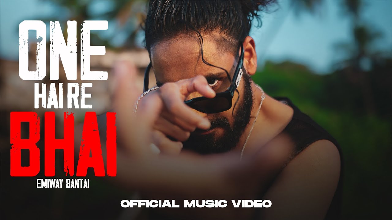 EMIWAY BANTAI    ONE HAI RE BHAI  PROD BY   ANYVIBE  OFFICIAL MUSIC VIDEO