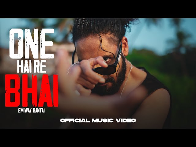 EMIWAY BANTAI  - ONE HAI RE BHAI | (PROD BY - ANYVIBE) | OFFICIAL MUSIC VIDEO class=
