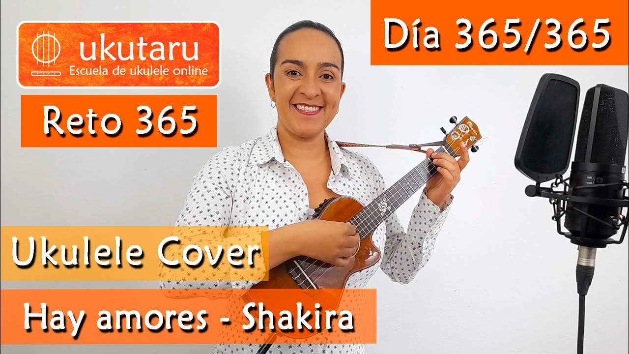 365. RETO 365 DÍA 365: HAY AMORES ( SHAKIRA )  -  UKULELE COVER