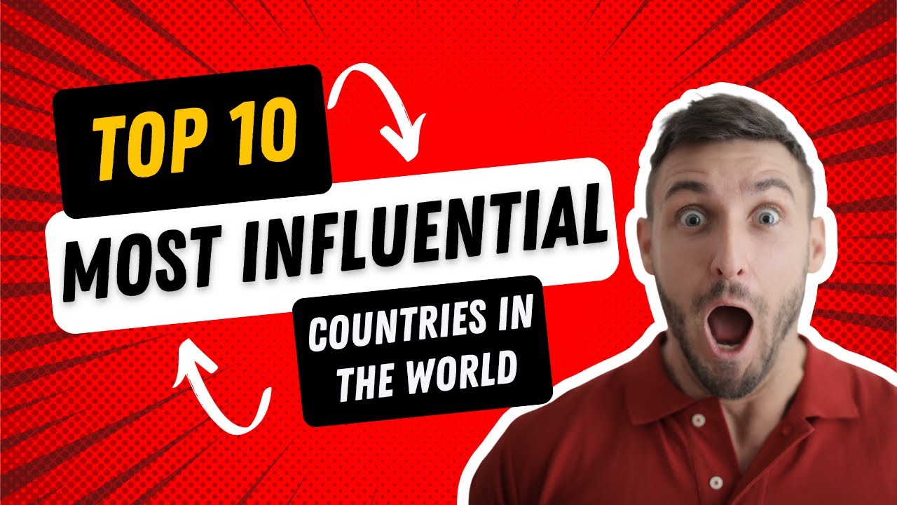 Top 10 Most Influential Countries In The World - YouTube