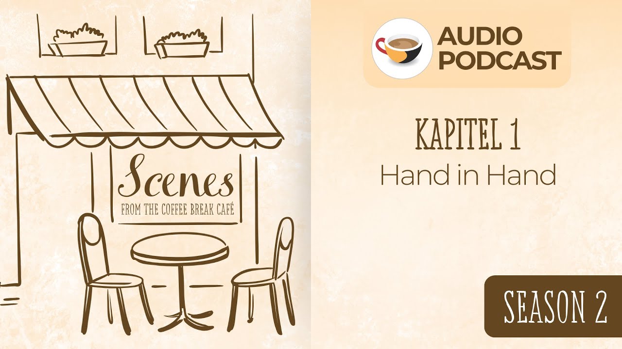 Hand in Hand | Audio Podcast | Scenes from the Coffee Break German Café Season 2