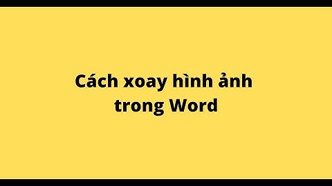 Cách xoay hình ảnh trong Word