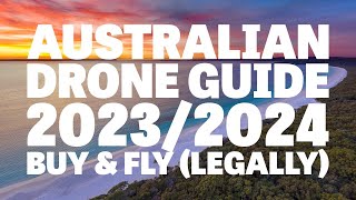 Australian Drone Guide 2023/2024 - Buying and Flying