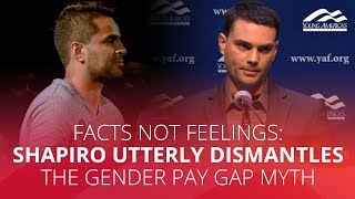 FACTS NOT FEELINGS: Shapiro utterly dismantles the gender pay gap myth