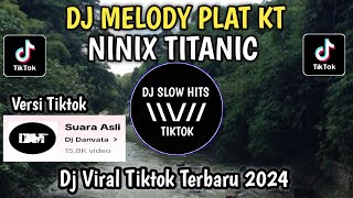DJ MELODY PLAT KT X NINIX TITANIC SOUND Dj Danvata BY JIBRIL PRO VIRAL TIKTOK TERBARU 2024