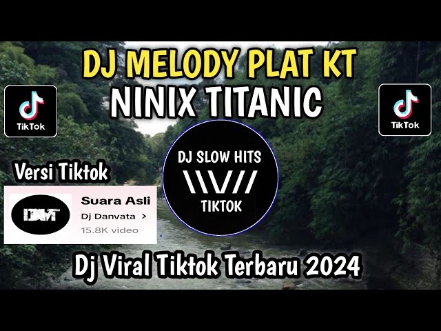 DJ MELODY PLAT KT X NINIX TITANIC SOUND Dj Danvata BY JIBRIL PRO VIRAL TIKTOK TERBARU 2024 class=