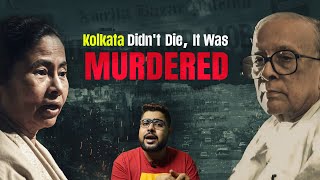 The Downfall of KOLKATA | The City that was Betrayed |