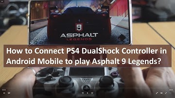 How to Connect PS4 DualShock Controller in Android Mobile to play Asphalt 9 : Legends?