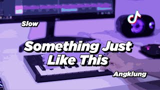 DJ SOMETHING JUST LIKE THIS SLOW ANGKLUNG | VIRAL TIK TOK