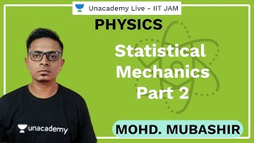 Statistical Mechanics | IIT-JAM Lecture Series | Part-II |  Mubashir | JAM 2021 | Unacademy Live