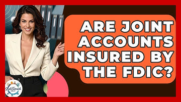 Are Joint Accounts Insured By The FDIC? - Get Retirement Help