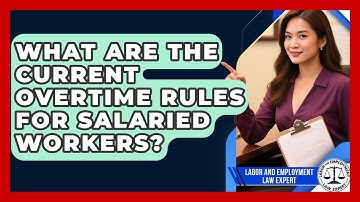 What Are The Current Overtime Rules For Salaried Workers? - Labor and Employment Law Expert