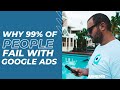 Why 99% of People Fail With Google Ads | Top 7 Mistakes to Avoid