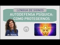 AUTODEFENSA PSIQUICA: COMO PROTEGERNOS DEL OTRO LADO. En lengua de signos.