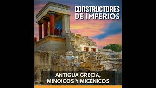 Constructores de Imperios - Antigua Grecia, Minóicos y Micénicos
