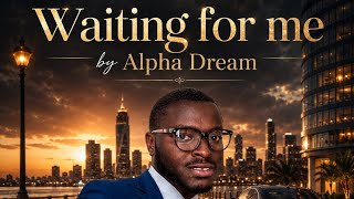 Waiting for me by Alpha Dream