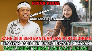 Download Lagu KISAH VIRAL 🔴 KDM ULURKAN TANGANNYA UNTUK AISYAH GADIS PENJUAL CILOK YANG SEKARANG SUDAH TAK BERDAYA