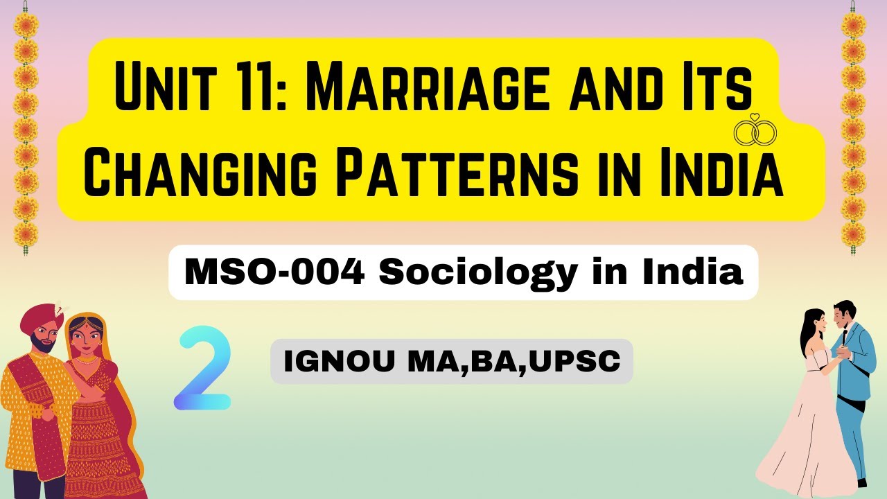 Unit 11: MSO004 Sociology in india Marriage and Its Changing Patterns ...