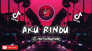 DJ AKU RINDU - HARRISNUGRAHA ORIGINAL MIX Voc By HarrisNugraha ( Official Music Vidio )