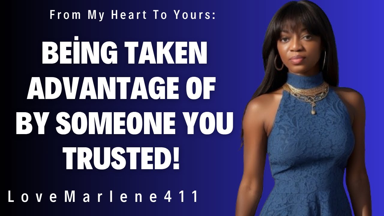 From My Heart To Yours|You’ve Been Taken Advantage Of By Someone You Trusted| Let God Help You!