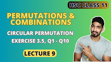 Lecture 9 | Circular Permutations | Exercise 3.5, Q1-Q10 | Permutations and Combinations