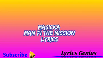 MASICKA Man di the mission Lyrics